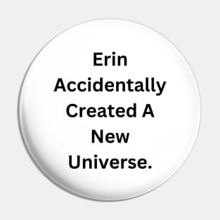 Erin Accidentally Created A New Universe Pin