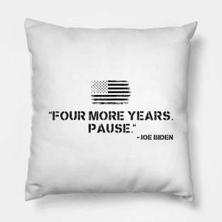 Four More Years Pause Joe Biden Pillow