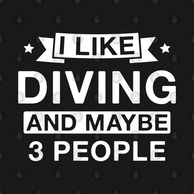 I Like Diving and Maybe 3 People by FOZClothing