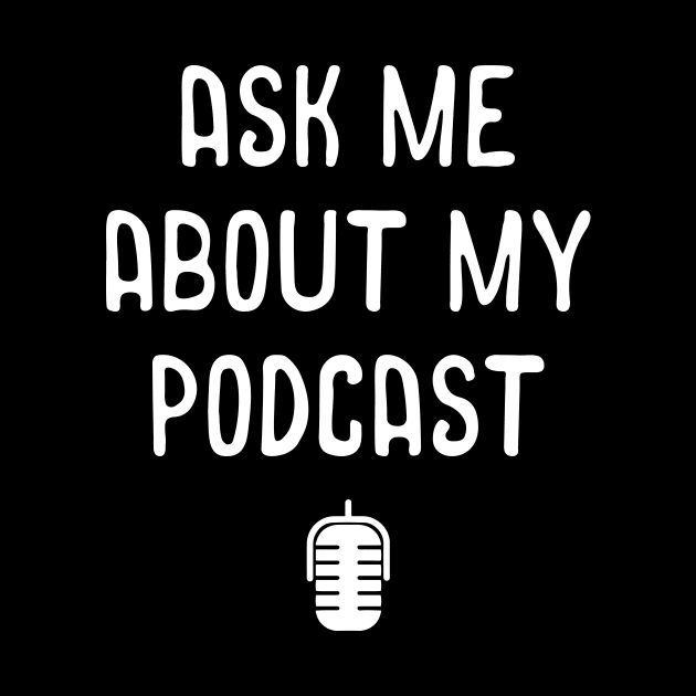 Ask Me About My Podcast Awesome Host Podcasting by theperfectpresents