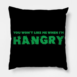 You Won't Like Me When I'm Hangry - Superhero Pillow