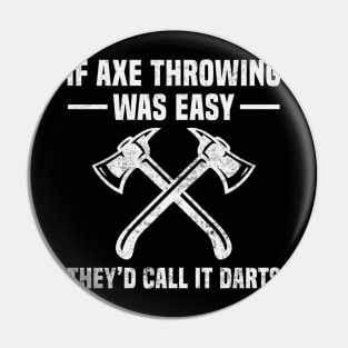 Axe Throwing Funny Quotes Axe Thrower Pin