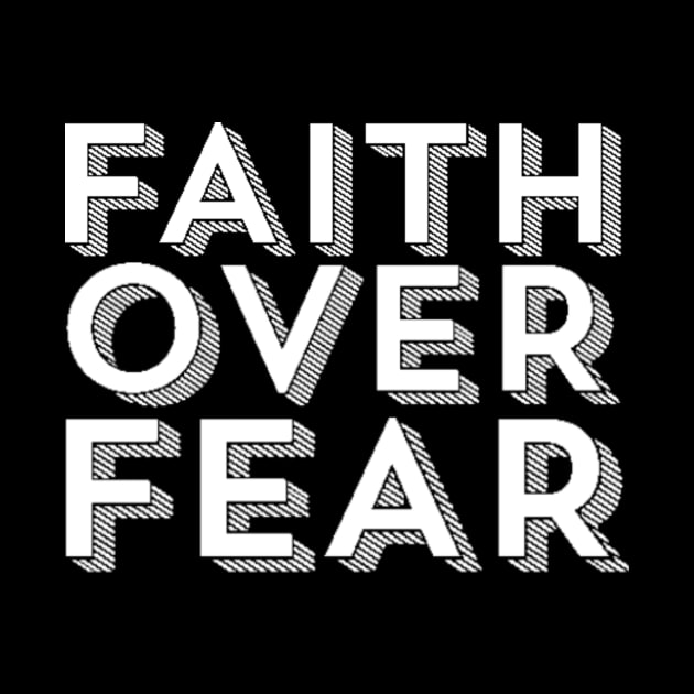 Faith Over Fear Typography Design by ballhard