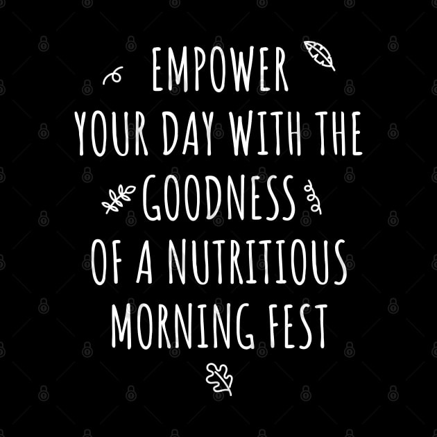 Empower your day with the goodness of a nutritious morning feast by Ferdi Everywhere