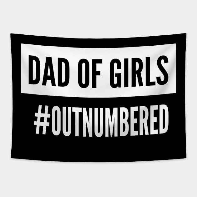 Dad of Girls #Outnumbered , Gift For Dad idea Tapestry by MultiiDesign