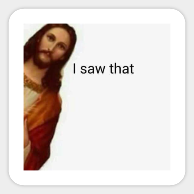 Jesus I Saw That Funny Meme Jesus Meme Sticker Teepublic Recently, a certain meme has been going around social media — and popularised on twitter — that caught my intention, with the caption jesus, i see the meme has been used under posts of people celebrating finding an equally beautiful spouse, to posts of people talking about how they randomly. jesus i saw that funny meme by hautepotatobyhp
