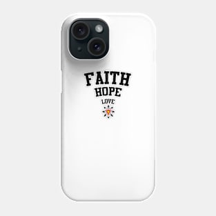 Faith Hope Love Phone Case