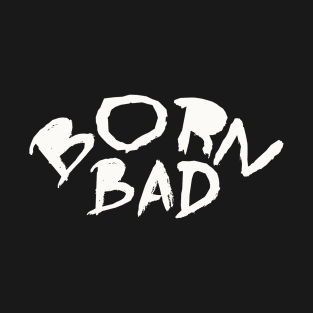 BornBad T-Shirt