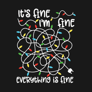 Christmas It's Fine I'm Fine Everything Is Fine Xmas Lights T-Shirt