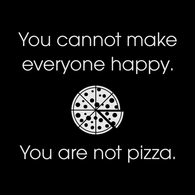 You are not pizza. by MellowGroove