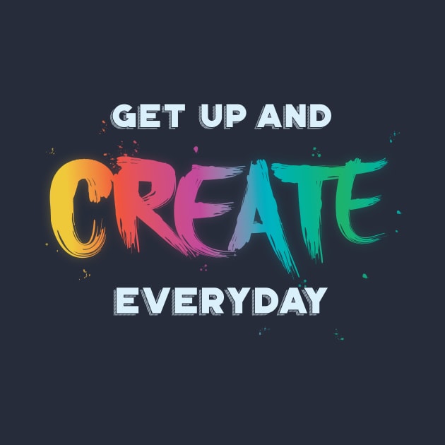 Get Up and Create Something by PixelSamuel