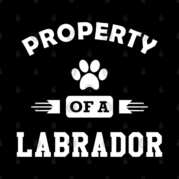 Labrador Dog - Property of a labrador by KC Happy Shop