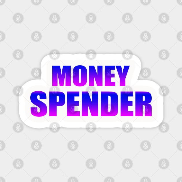 money spender Magnet by RANS.STUDIO