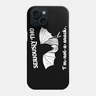 Seriously Tho, I'm Not a Bat Snack Phone Case