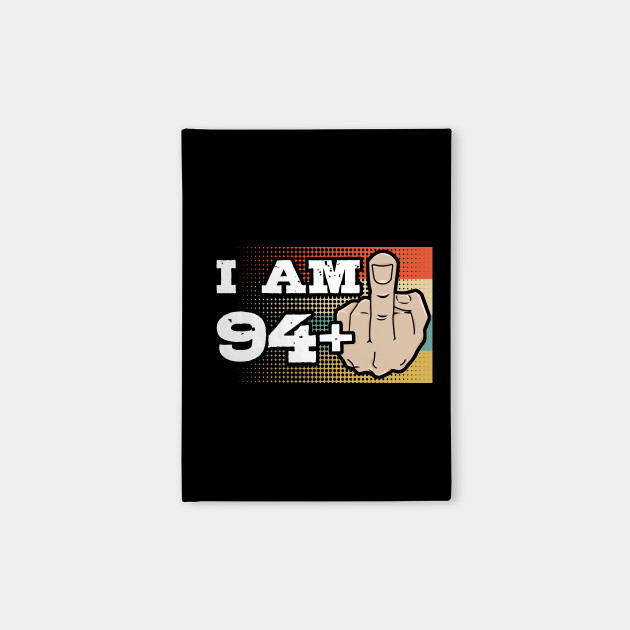 I Am 94 Middle Finger Funny 95th Birthday