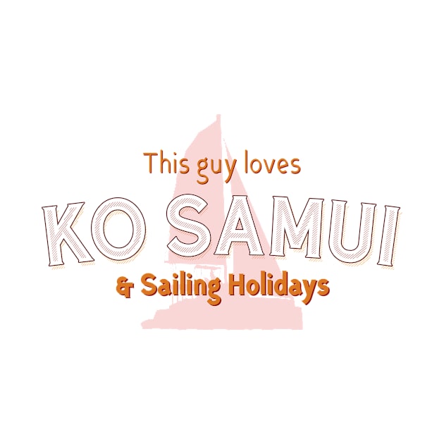 This Guy Loves Ko Samui & Sailing Yachts by BlueTodyArt