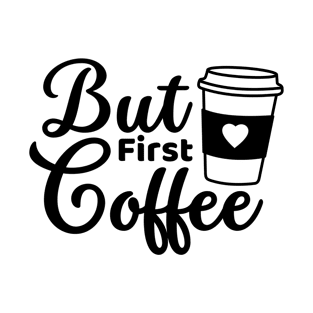 But first coffee morning coffee lover T-Shirt