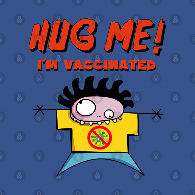 Discover HUG ME! - Hug Me Im Vaccinated - T-Shirt