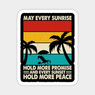 May Every Sunrise Hold More Promise And Every Sunset Hold More Peace T Shirt For Women Men Magnet