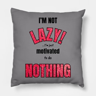 Not lazy. Swears! Pillow