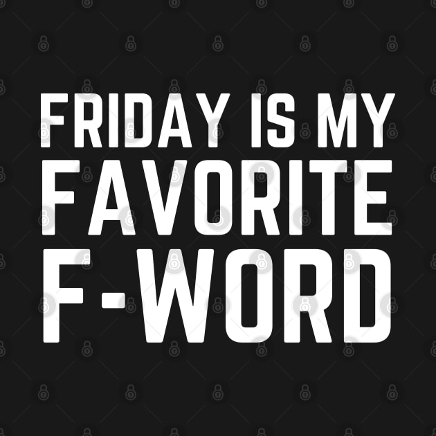 Friday Is My Favorite F Word by HobbyAndArt