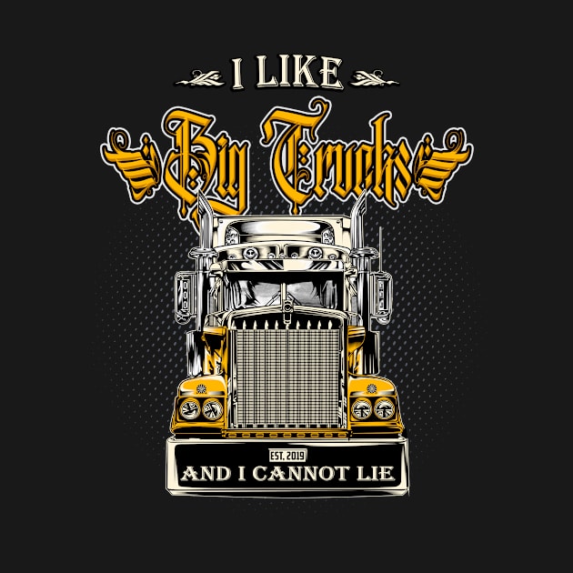 I Like Big Trucks Trucker Truck Driver by Foxxy Merch