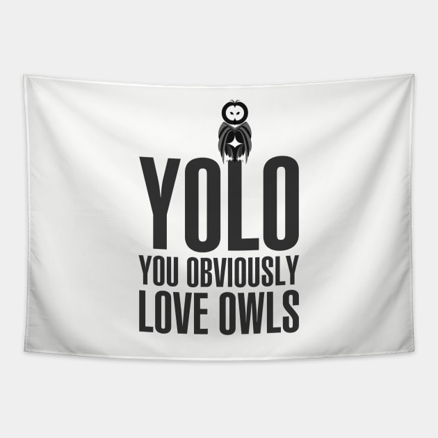 You obviously love owls Tapestry by Bomdesignz