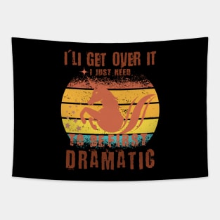 I'lI get over it I Just Need To Be Dramatic First - Funny Lazy Unicorn Vintage Gift Kids Tapestry