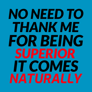 Those with the natural superiority T-Shirt