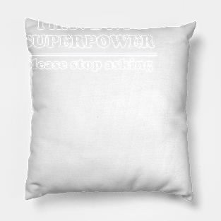 I Have No Superpower, Please Stop Asking Pillow