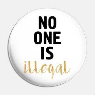 NO ONE IS ILLEGAL Pin