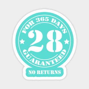 Birthday 28 for 365 Days Guaranteed Magnet