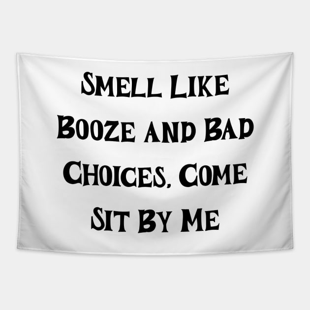 Smel like booze and bad choices Tapestry by valentinahramov