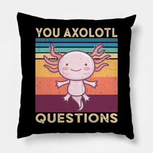 You Axolotl Questions Pillow