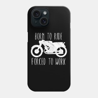 Motorcycle born to ride forced to work Phone Case