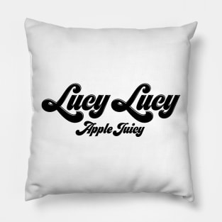 Lucy Lucy Apple Juicy - Real Housewives of Beverly Hills quote Pillow