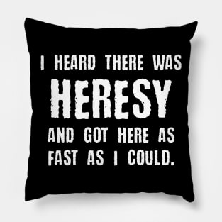 Heresy Quotes Funny Meme Tabletop Wargaming and Miniatures Addict Pillow