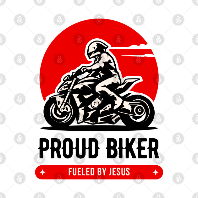 Proud Biker Fueled by Jesus - Christian Biker by ThreadsVerse