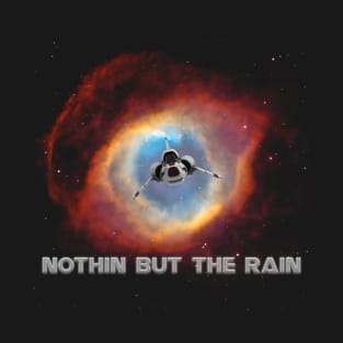 Nothin but the rain T-Shirt