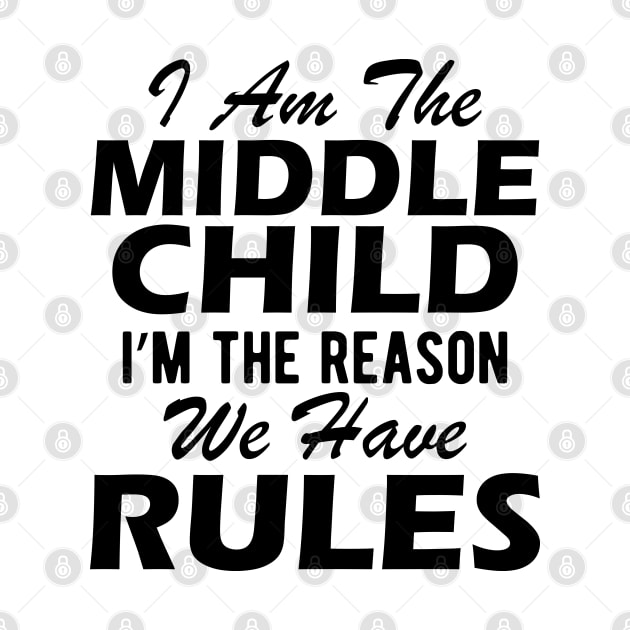 Middle Child - I'm the reason we have rules by KC Happy Shop