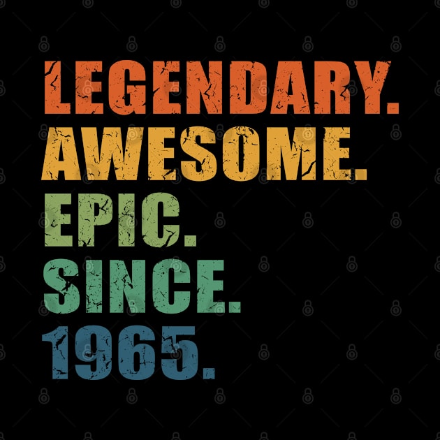 Legendary. Awesome. Epic. Since 1965 - 56 Years Old Birthday Gift or Anniversary Gift For Men & Women by Art Like Wow Designs