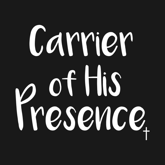 Carrier of His Presence by GreatIAM.me