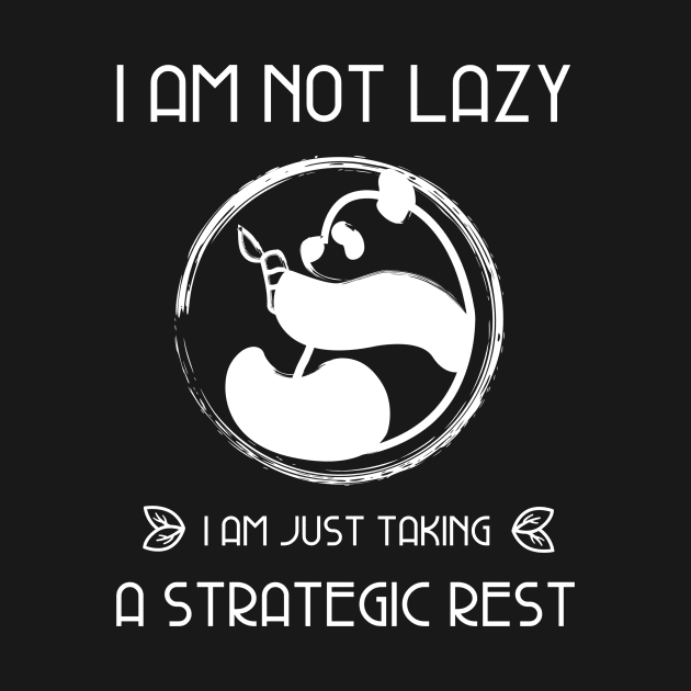 I am not lazy, I am just taking a strategic rest - cute panda by Curated and Minimal Tees