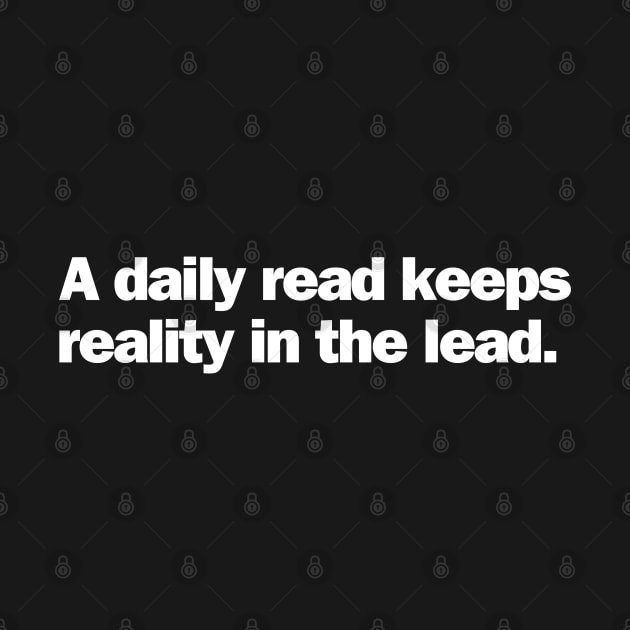 A daily read keeps reality in the lead by Kavinsky