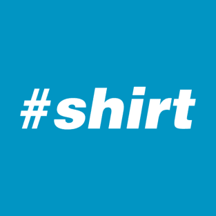 Hastag Shirt T-Shirt