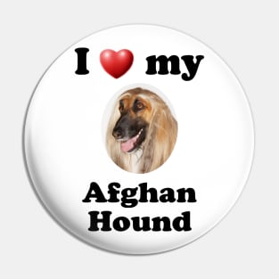 I Love My Afghan Hound Pin