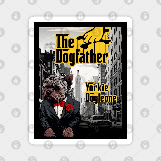 The Dogfather: Yorkie Dogleone Magnet by DreaminBetterDayz