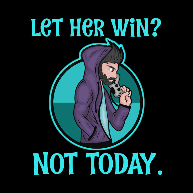 Video Games Let Her Win Not Today Anime Gaming T-Shirt - Video Games Not Today - Phone Case