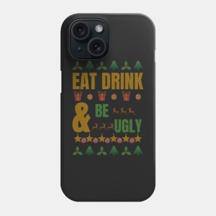 Eat Drink and be Ugly Phone Case