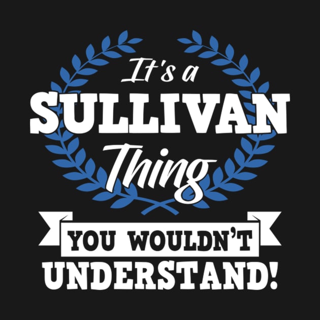 It'S A Sullivan Thing You Wouldn'T Understand by HypeRamen